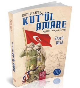 KUTÜL AMARE OSMANLININ SON ZAFERİ - ZAFER BİLGİ - MİHRİBAD