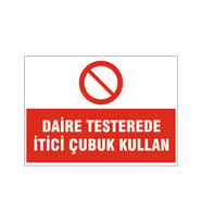Daire Testerede itici çubuk kullan, isg uyarı levhası
