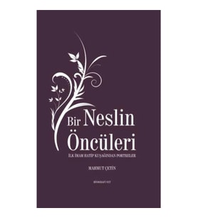 Bir Neslin Öncüleri - İlk İmam Hatip Kuşağından Portreler