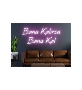 Bana Kalırsa Bana Kal Yazılı Neon Tabela