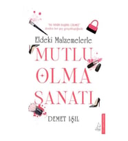 Eldeki Malzemelerle Mutlu Olma Sanatı