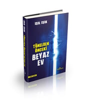 Tünelden Önceki Beyaz Ev Ciltli - Işıl Işık - Yediveren Yayınları
