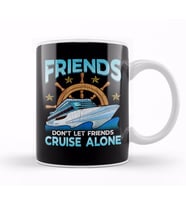 Friends Don't Let Friends Cruise Alone Cruising Kupa Bardak Porselen