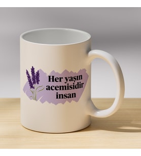 Her Yaşın Acemisidir İnsan Yazılı Lavanta Desenli Kupa - Anlamlı Sözlü Kupa
