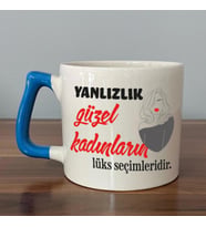 Yalnızlık Güzel Kadınların Lüks Seçimleridir Baskılı Kadınlar Günü Mavi Kulplu D Kupa
