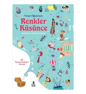 RENKLER KÜSÜNCE BİR İNSAN HAKLARI MASALI DOĞAN ÇOCUK