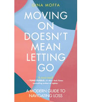 Moving On Doesn'T Mean Letting Go: A Modern Guide To Navigating Loss