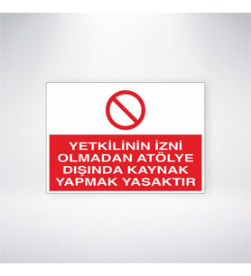 Yetkilinin İzni Olmadan Atölye Dışında Kaynak Yapmak Yasaktır