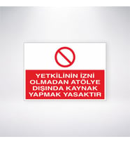 Yetkilinin İzni Olmadan Atölye Dışında Kaynak Yapmak Yasaktır