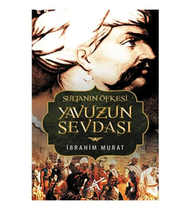 SULTANIN ÖFKESİ YAVUZUN SEVDASI