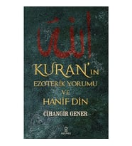 Kuran'ın Ezoterik Yorumu ve Hanif Din - Cihangir Gener