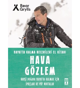 Hava Gözlem - Hayatta Kalma Becerileri El Kitabı 10 - Bear Grylls