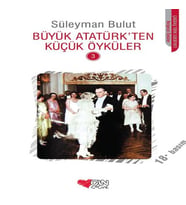 Büyük Atatürk'ten Küçük Öyküler 3