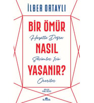 Bir Ömür Nasıl Yaşanır? - Hayatta Doğru Seçimler İçin Öneriler