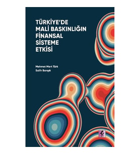 Türkiye'de Mali Baskınlığın Finansal Sisteme Etkisi
