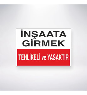 İnşaata Girmek Tehlikeli ve Yasaktır