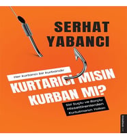Kurtarıcı mısın Kurban mı?