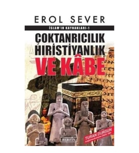 İslamın Kaynakları 1: Çoktanrıcılık Hıristiyanlık ve Kabe