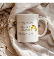 Güzel Olan Her Şey Kısadır Mesela Ben Komik Eğlenceli Sözlü Hediyelik Kupa Bardak