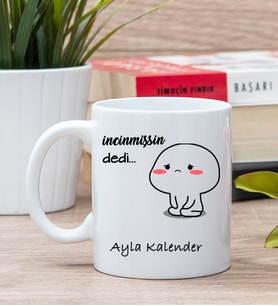 Kişiye Özel İncinmişsin Dedi Tasarım Esprili Beyaz Kupa Bardak