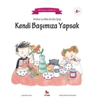 Arthur ve Mila ile Her Şeyi Kendi Başımıza Yapsak - Montessori Kitaplarım