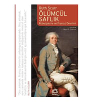 Ölümcül Saflık Robespierre ve Fransız Devrimi