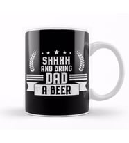Funny Shhhh and Bring Dad a Beer Drinking Joke Kupa Bardak Porselen