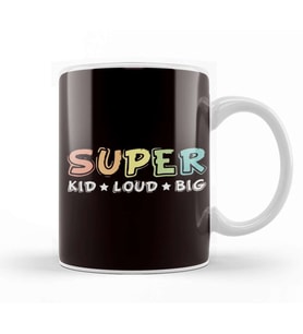 Super Kid Loud Big Son Daughter Sister Brother Children Baby Kupa Bardak Porselen