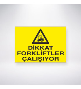 Dikkat Forkliftler Çalışıyor 21x35 Arkası Yapışkanlı Levha