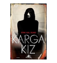 Karga Kız - Karga Kız Serisi 1 & Erik Axl Sund