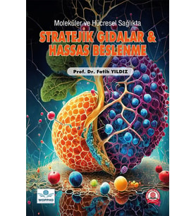 Moleküler ve Hücresel Sağlıkta Stratejik Gıdalar ve Hassas Beslenme