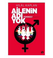 Ailenin Adı Yok Ya Da Neden Feminist Değilim?