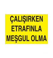 Çalışırken Etrafınla Meşgul Olma Uyarı Levhası 60x90cm (Karışık)