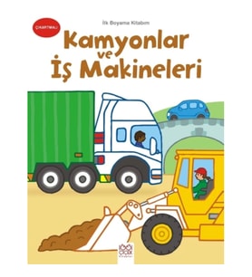 İlk Boyama Kitabım - Kamyonlar ve İş Makineleri