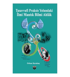 Tasavvufi Praksis Yolundaki İlmi Mantık Bilmi Ahlak