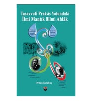 Tasavvufi Praksis Yolundaki İlmi Mantık Bilmi Ahlak