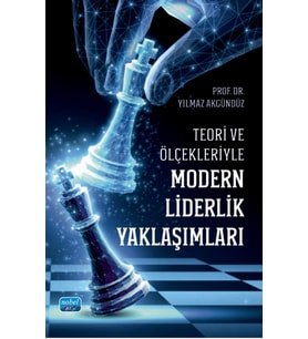 Teori ve Ölçekleriyle MODERN LİDERLİK YAKLAŞIMLARI