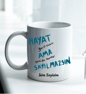 Komik - Esprili Kupa HAYAT GARİP SENDE NORMAL DEĞİLSİN Tasarımlı Komik Kupa Bardak
