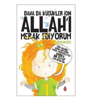 Daha da Küçükler İçin Allah’ı Merak Ediyorum