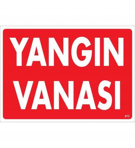Yangın Vanası Uyarı Levhası 25x35 KOD:873