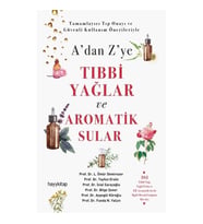 A’dan Z’ye Tıbbi Yağlar ve Aromatik Sular