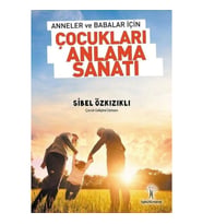 Anneler ve Babalar için Çocukları Anlama Sanatı