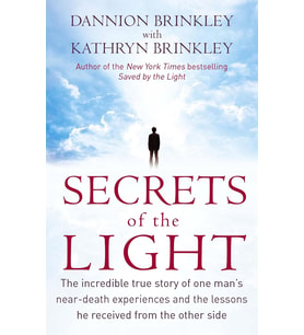 Secrets Of The Light: The Incredible True Story Of One Man'S Near-Death Experiences And The Lessons