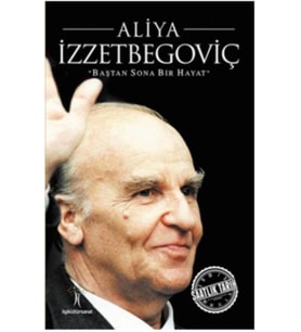 Saatlik Tarih - Aliya İzzetbegoviç (Baştan Sona Bir Hayat)