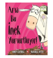 Ama Bu İnek Yumurtluyor! (Ciltli)