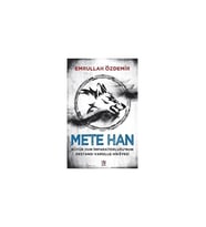 Mete Han:Büyük Hun İmparatorluğu’nun Destansı Varoluş Hikayesi - Emrullah Özdemir