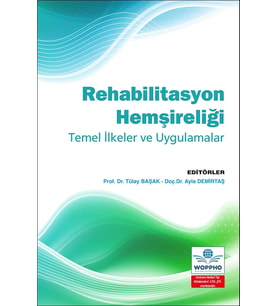 Rehabilitasyon Hemşireliği Temel İlkeler ve Uygulamalar