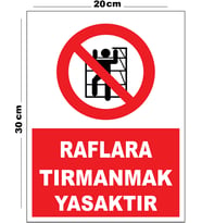 Metal Raflara Tırmanmak Yasaktır 20cm x 30cm A4 Büyüklüğünde Uyarı Levhası Yönlendirme Tabelası