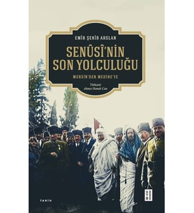 Senûsî’nin Son Yolculuğu Emîr Şekîb Arslan