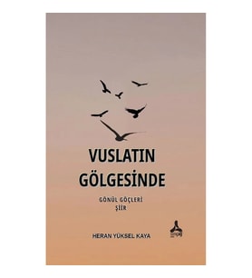 Vuslatın Gölgesinde Gönül Göçleri
